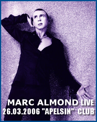 MARC ALMOND IN MOSCOW [26.03.2006, «Apelsin» club]