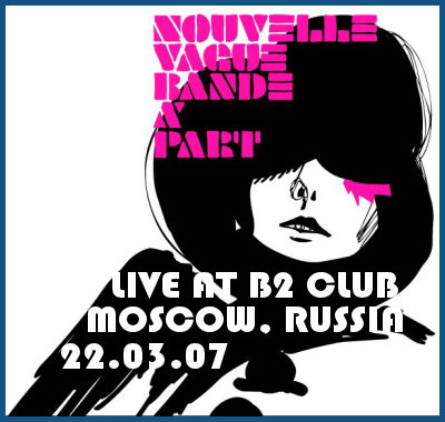 NOUVELLE VAGUE: LIVE IN MOSCOW [22.03.07, «B2» club]
