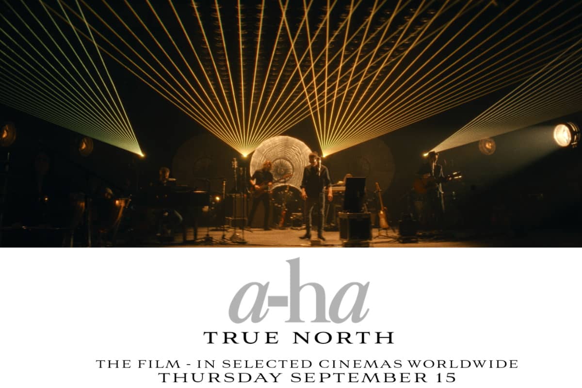 Мировая премьера фильма a-ha «Истинный Север» («True North»)  в избранных кинотеатрах 15 сентября
