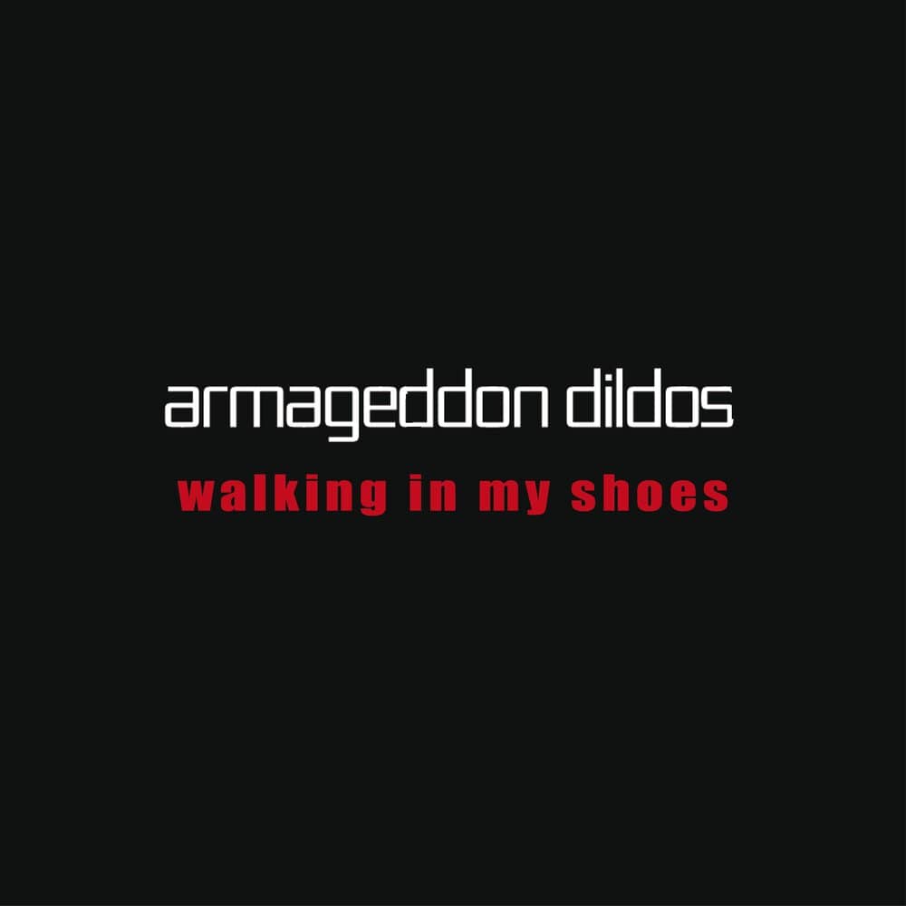 Armageddon Dildos - «Walking in My Shoes» (Сингл)