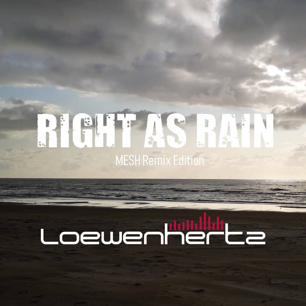 Loewenhertz - «Right as Rain (Mesh Remix Edition)» (Single)