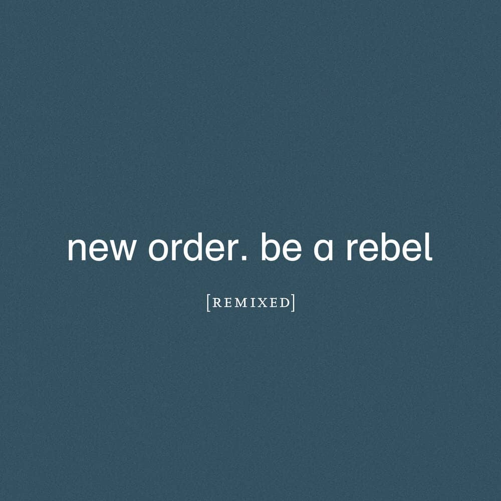 New Order - «Be A Rebel (Remixed)» (Single)