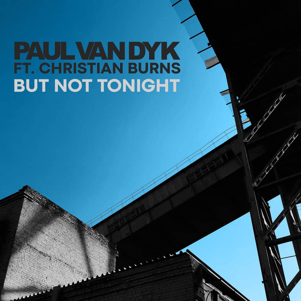 Paul Van Dyk feat. Christian Burns - «But Not Tonight» (Сингл)