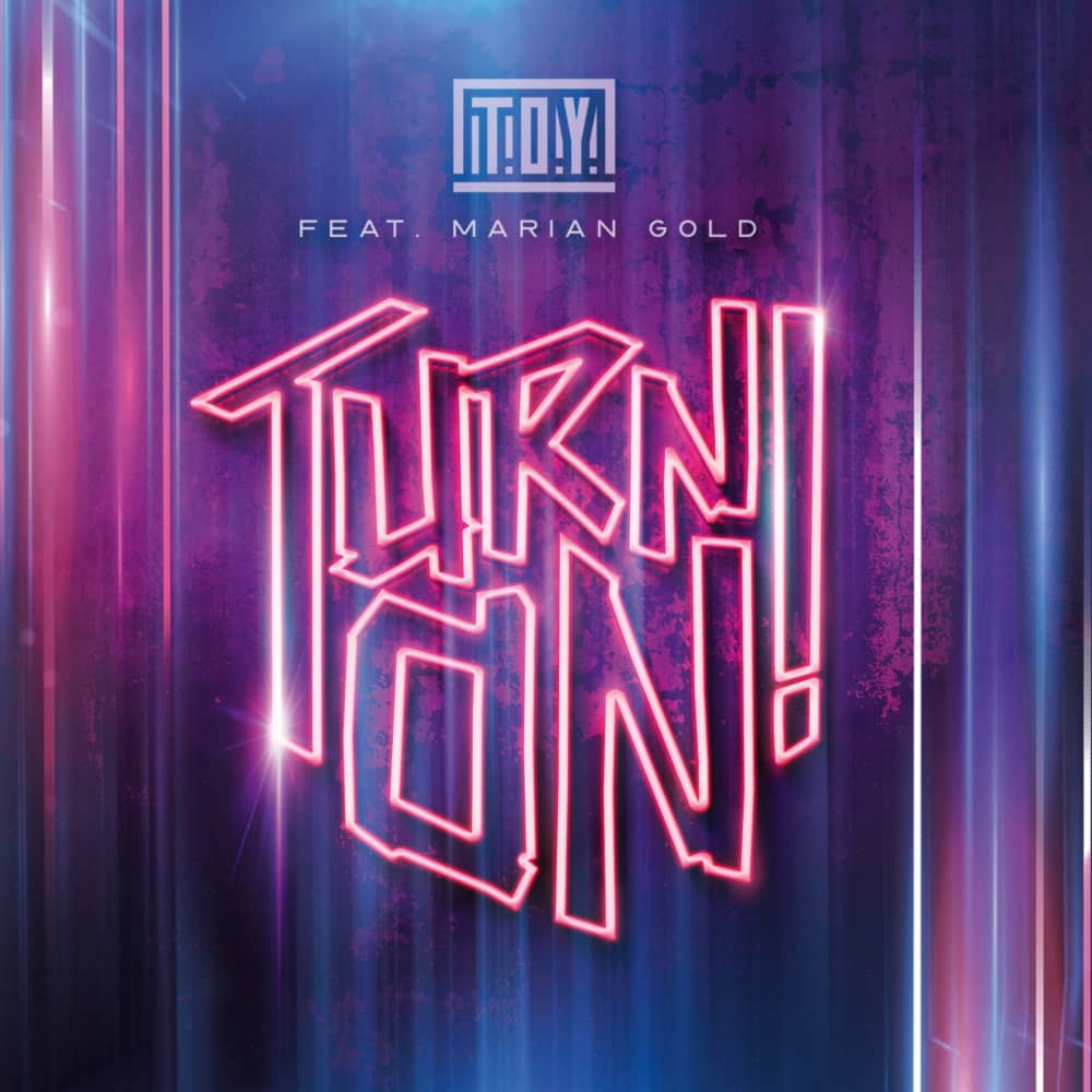T.O.Y. feat. Marian Gold - «Turn On!» (Single)