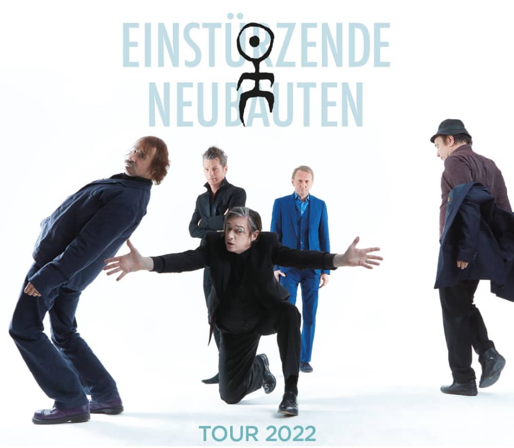 EINSTÜRZENDE NEUBAUTEN - TOUR 2022