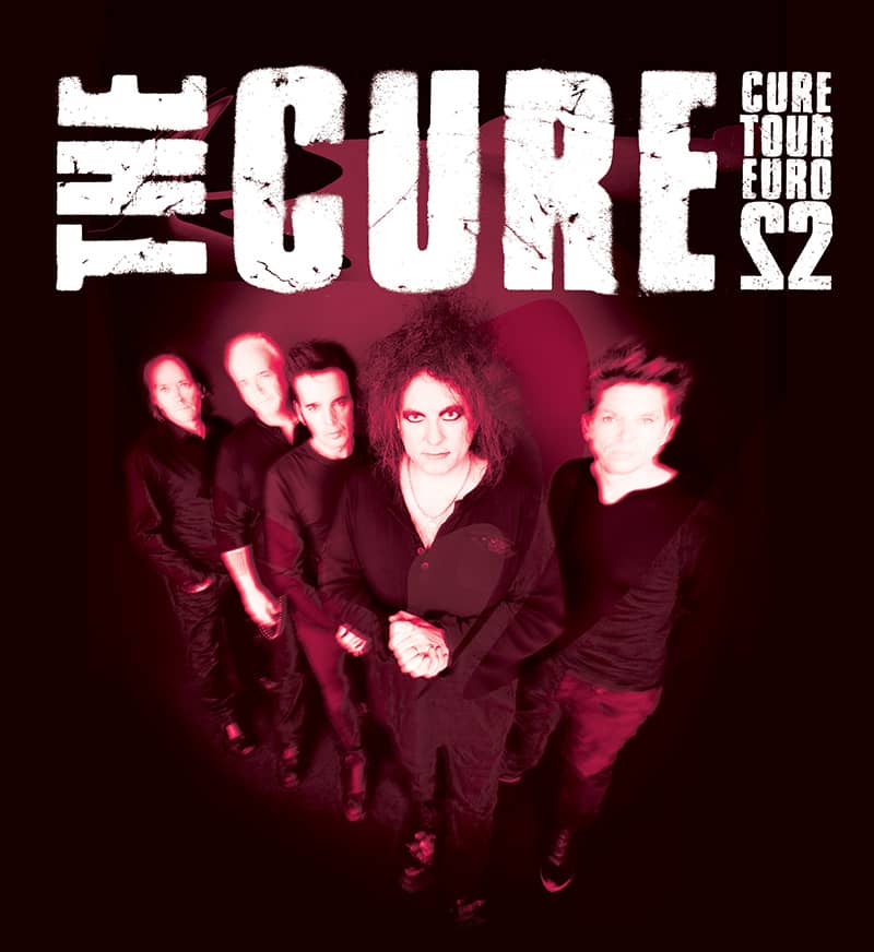 THE CURE - CURE TOUR EURO 2022