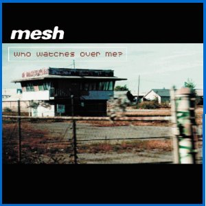 MESH - Who Watches Over Me?