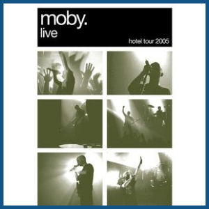 «MOBY: LIVE. THE HOTEL TOUR 2005»