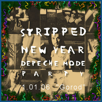 STRIPPED NEW YEAR - DEPECHE MODE PARTY [01.01.06, «Gorod» club]