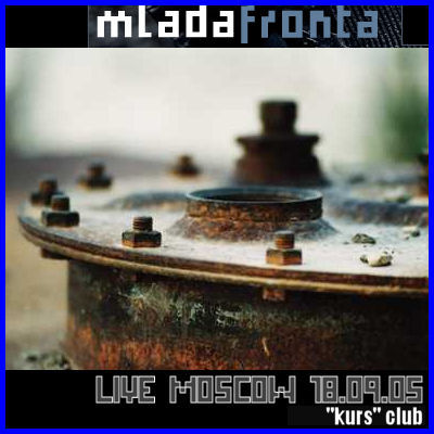 MLADA FRONTA LIVE [18.09.05, «Kurs» club]