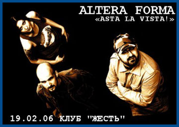 PRESENTATION OF ALTERA FORMA'S NEW ALBUM «ASTA LA VISTA!» (19.02.06, «Zhest» club)