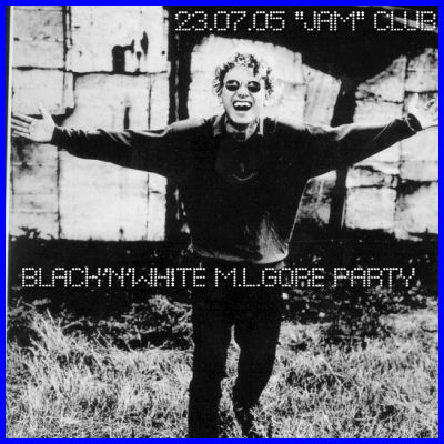 BLACK'N'WHITE M.L.GORE BIRTHDAY [23.07.05, «Jamclub» at MDM]