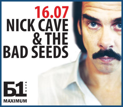NICK CAVE & THE BAD SEEDS - LIVE [16.07.09, «B1Maximum» club]